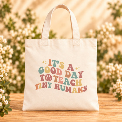 It’s a Good Day to Teach Tiny Humans — Beige Canvas Tote Bag