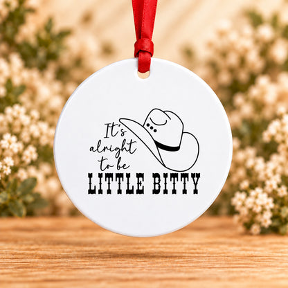 It's Alright to Be Little Bitty — Round Metal Ornament
