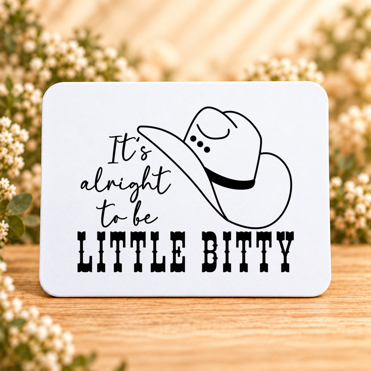 It's Alright to Be Little Bitty — Rectangular Mouse Pad