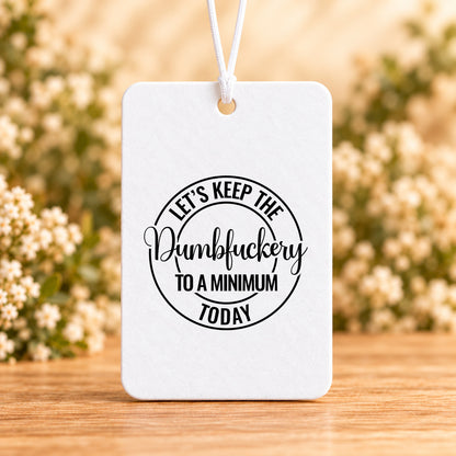Let’s Keep the Dumbfuckery to a Minimum Today — Air Freshener