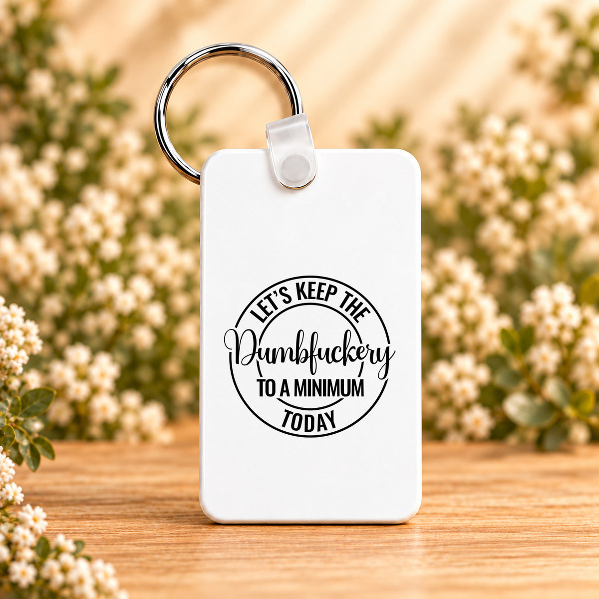 Let’s Keep the Dumbfuckery to a Minimum Today — Rectangle Keychain