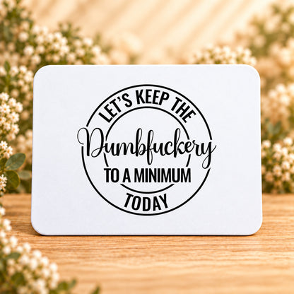 Let’s Keep the Dumbfuckery to a Minimum Today — Rectangular Mouse Pad