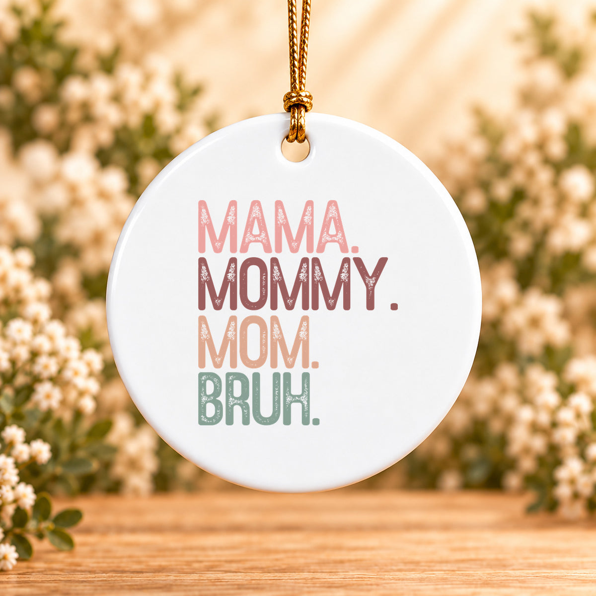 Mama Mommy Mom Bruh — Round Ceramic Ornament