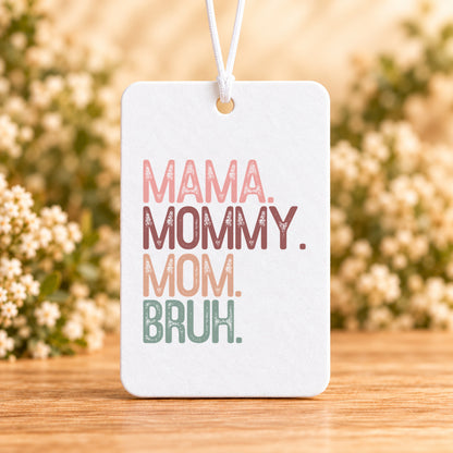Mama Mommy Mom Bruh — Air Freshener
