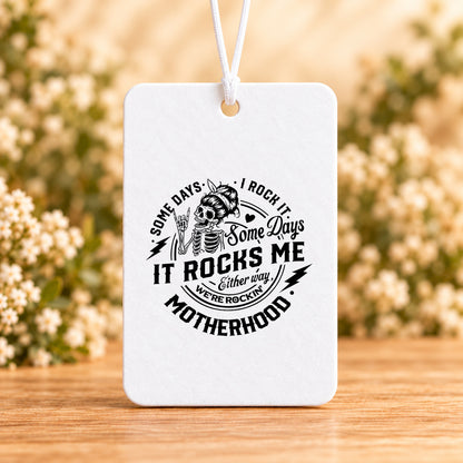 Some Days I Rock It, Some Days It Rocks Me — Air Freshener