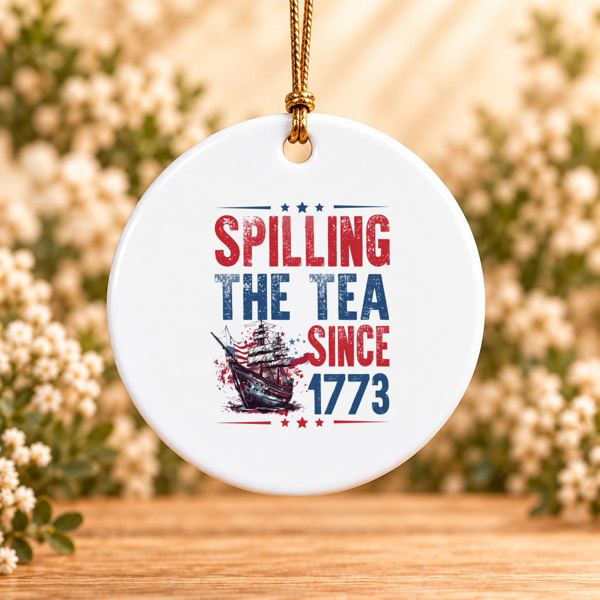 Spilling the Tea Since 1773 — Round Ceramic Ornament