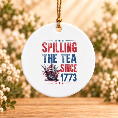 Spilling the Tea Since 1773 — Round Ceramic Ornament