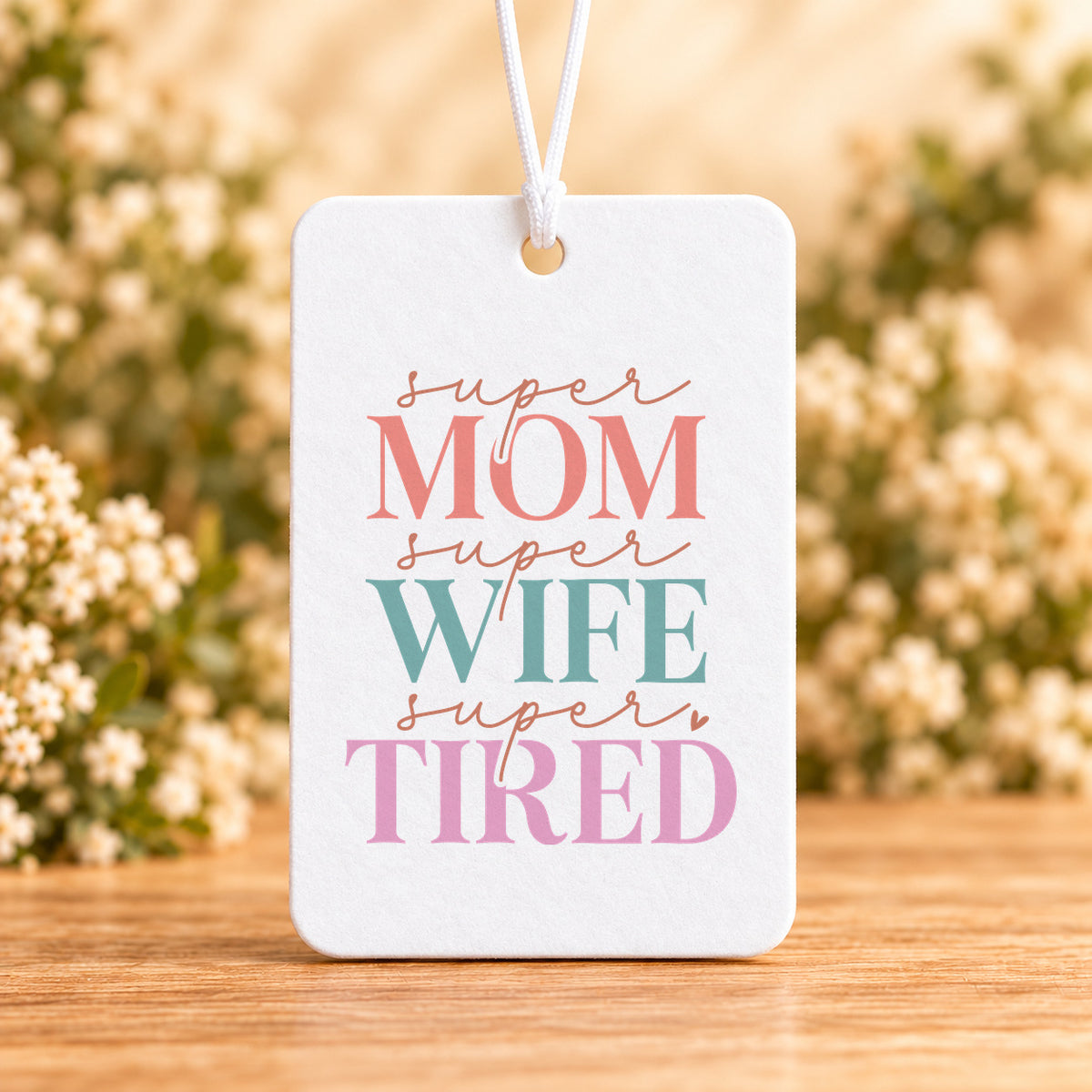 Super Mom Super Wife Super Tired — Air Freshener