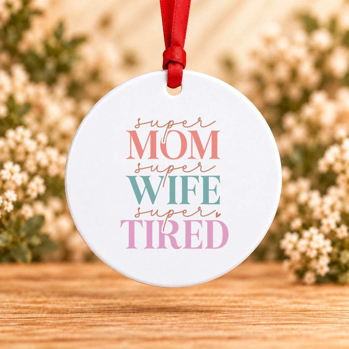 Super Mom Super Wife Super Tired — Round Metal Ornament