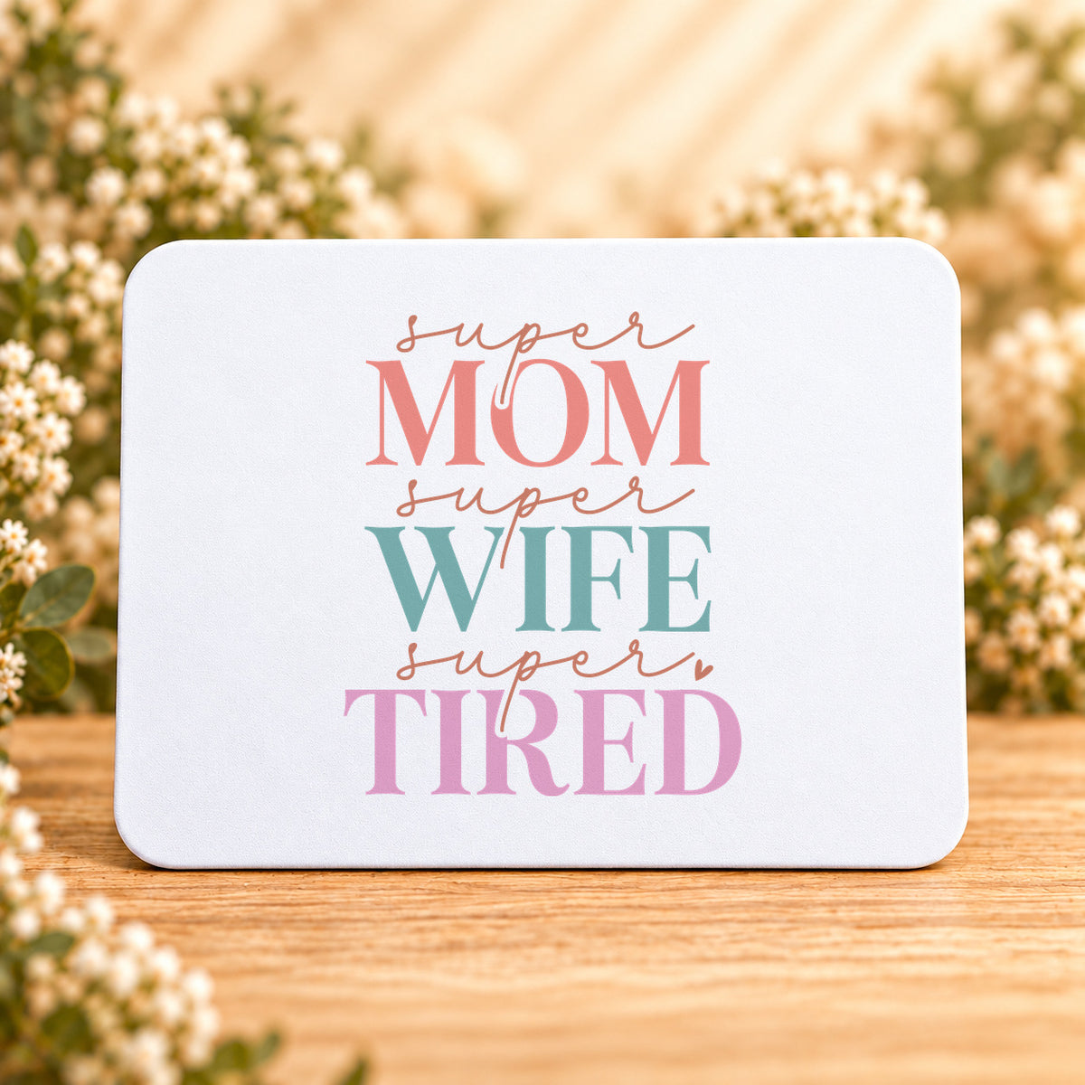 Super Mom Super Wife Super Tired — Rectangular Mouse Pad