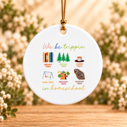 We Be Trippin’ in Homeschool — Round Ceramic Ornament