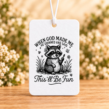 When God Made Me He Grinned — Air Freshener