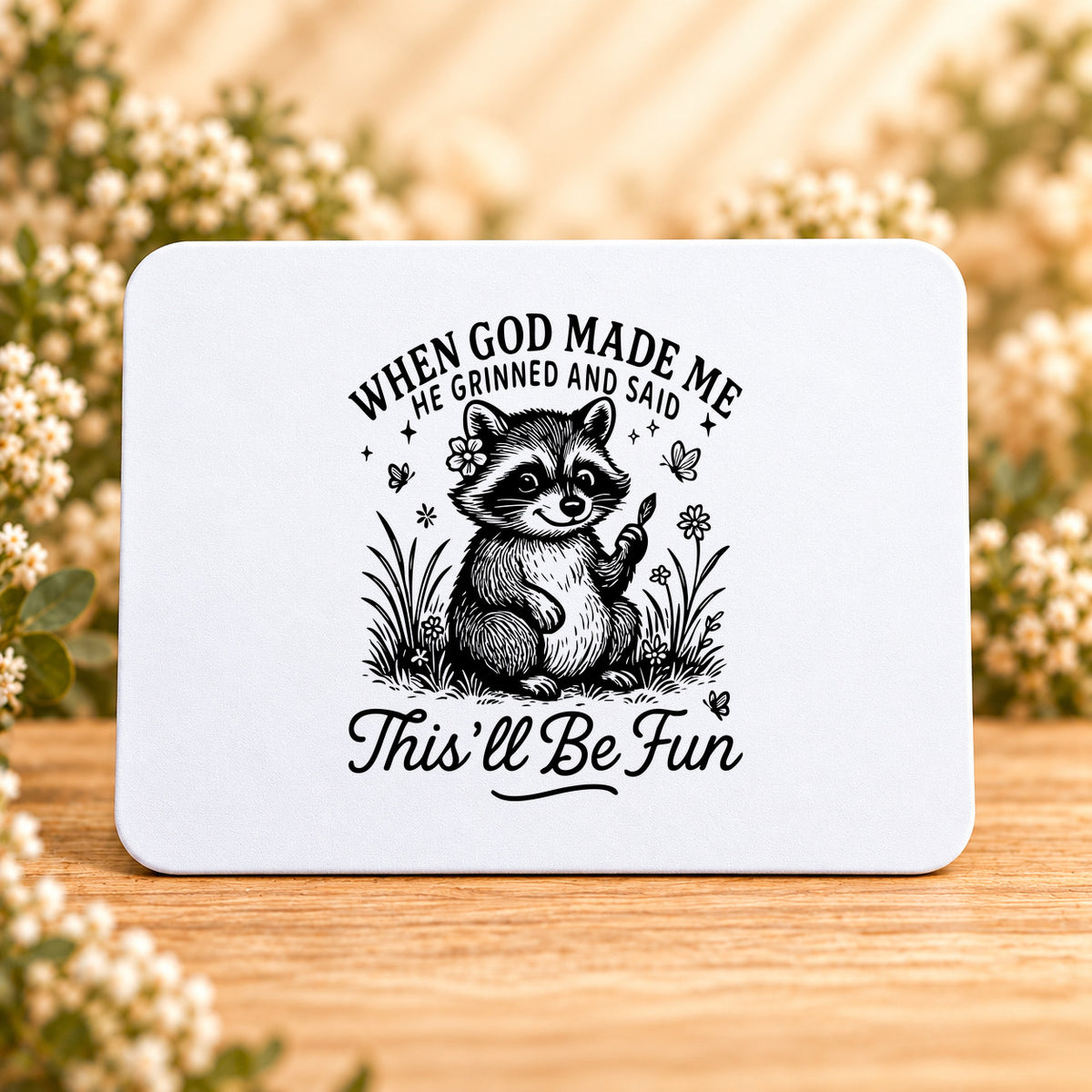 When God Made Me He Grinned — Rectangular Mouse Pad