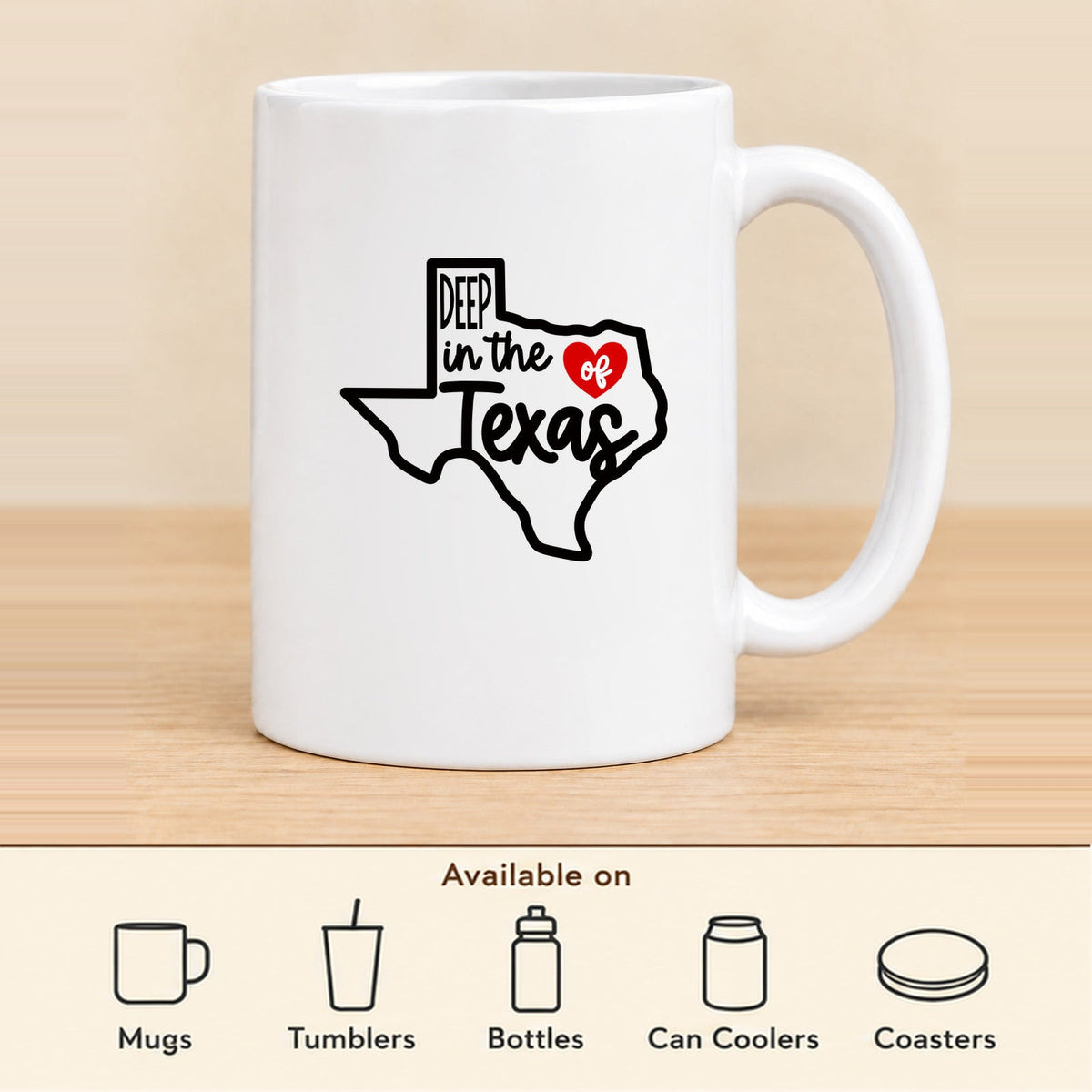 Deep in the Heart of Texas — 15 oz Ceramic Mug featured; available on mugs, tumblers, bottles, can coolers and coasters