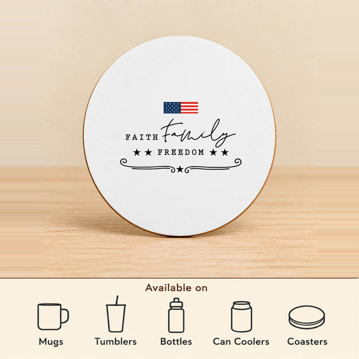 Faith Family Freedom — Round MDF Coaster featured; available on mugs, tumblers, bottles, can coolers and coasters