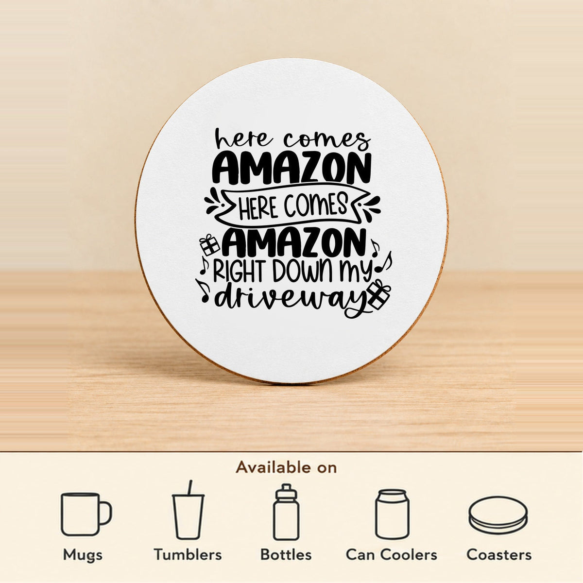 Here Comes Amazon Right Down My Driveway — Round MDF Coaster featured; available on mugs, tumblers, bottles, can coolers and coasters