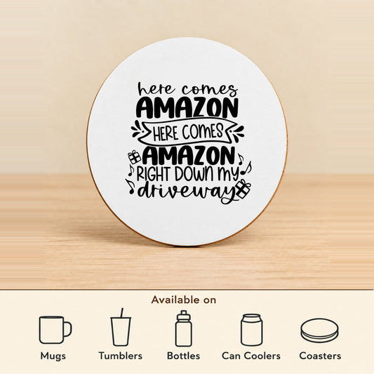 Here Comes Amazon Right Down My Driveway — Round MDF Coaster featured; available on mugs, tumblers, bottles, can coolers and coasters