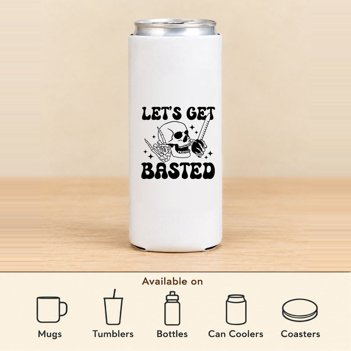 Let's Get Basted — Slim Can Koozie featured; available on mugs, tumblers, bottles, can coolers and coasters