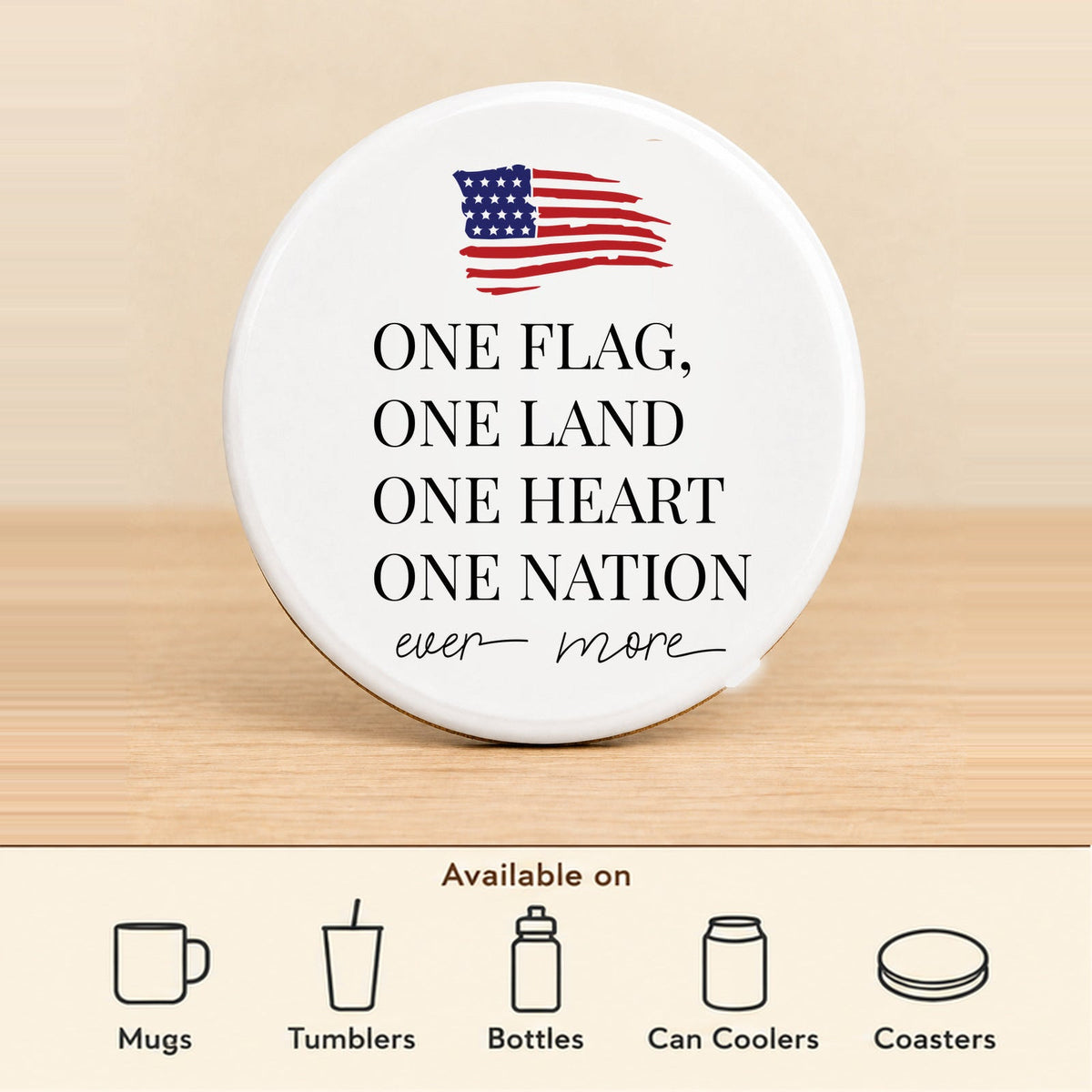 One Flag One Land One Heart One Nation — Round Ceramic Coaster featured; available on mugs, tumblers, bottles, can coolers and coasters