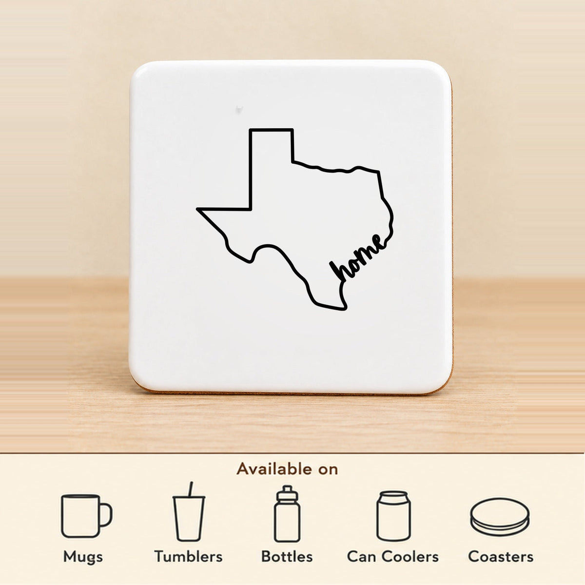 Texas Home — Square Ceramic Coaster featured; available on mugs, tumblers, bottles, can coolers and coasters