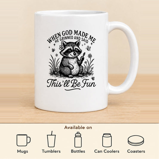 When God Made Me He Grinned — 11 oz Ceramic Mug featured; available on mugs, tumblers, bottles, can coolers and coasters