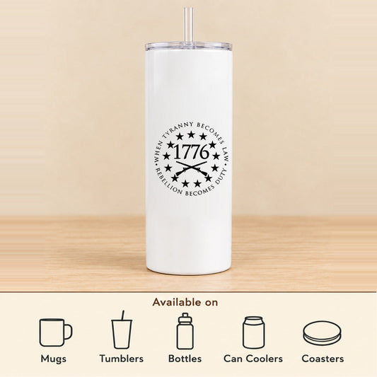 When Tyranny Becomes Law Rebellion Becomes Duty — 20 oz Skinny Tumbler featured; available on mugs, tumblers, bottles, can coolers and coasters