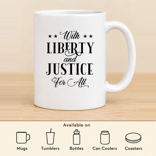 With Liberty and Justice for All — 11 oz Ceramic Mug featured; available on mugs, tumblers, bottles, can coolers and coasters
