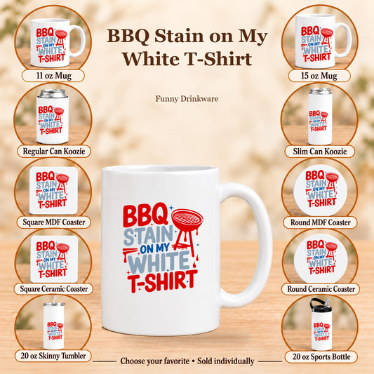 BBQ Stain on My White T-Shirt — All 10 drinkware options