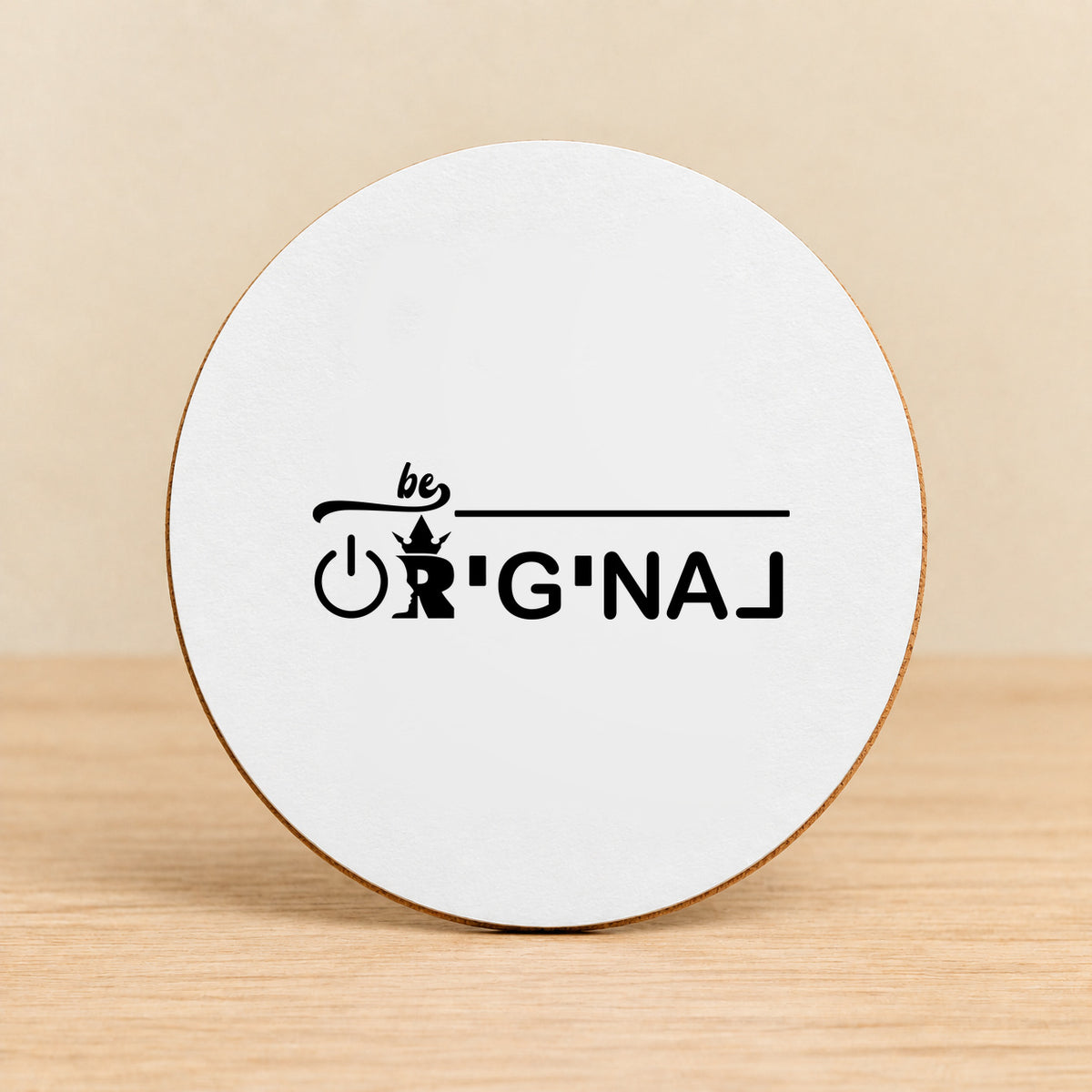 Be Original — Round MDF Coaster