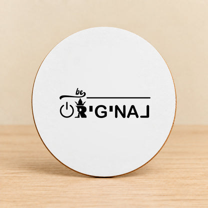 Be Original — Round MDF Coaster