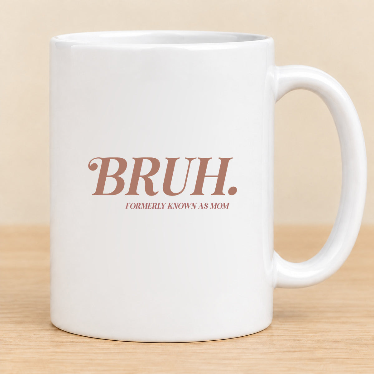 BRUH. Formerly Known as Mom — 11 oz Ceramic Mug