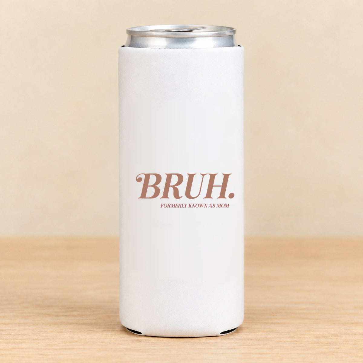 BRUH. Formerly Known as Mom — Slim Can Koozie