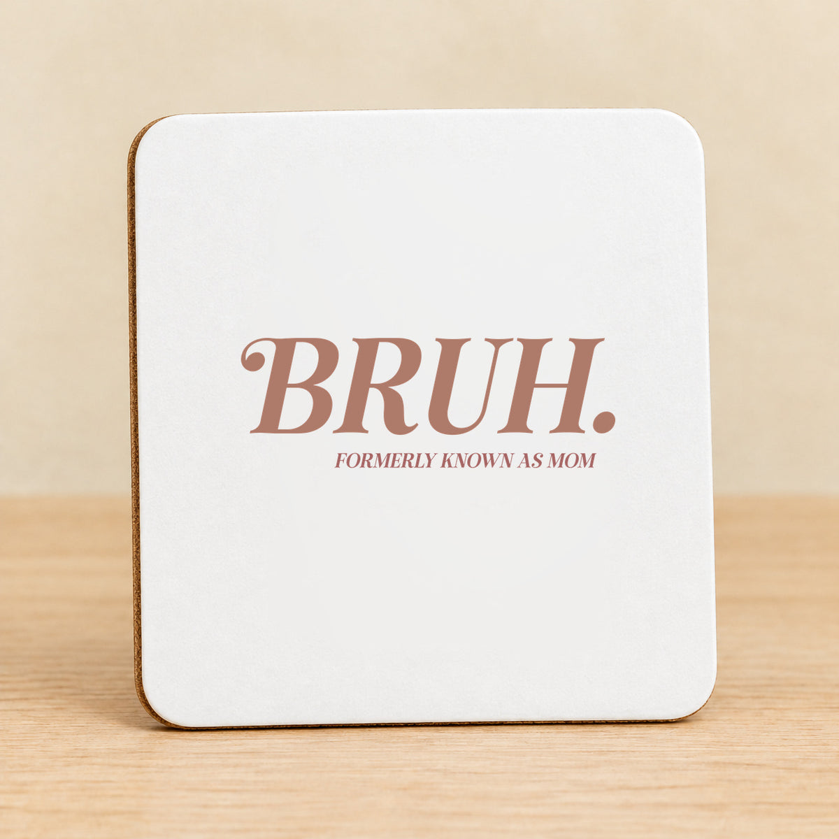 BRUH. Formerly Known as Mom — Square MDF Coaster