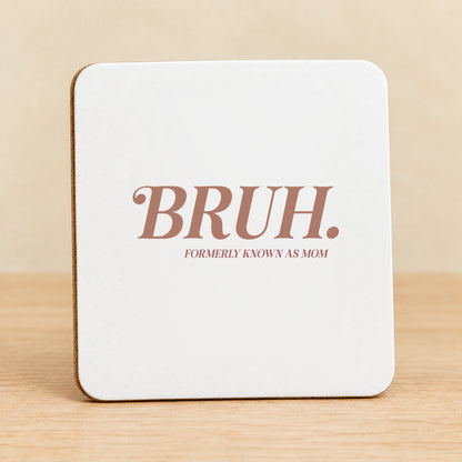 BRUH. Formerly Known as Mom — Square MDF Coaster
