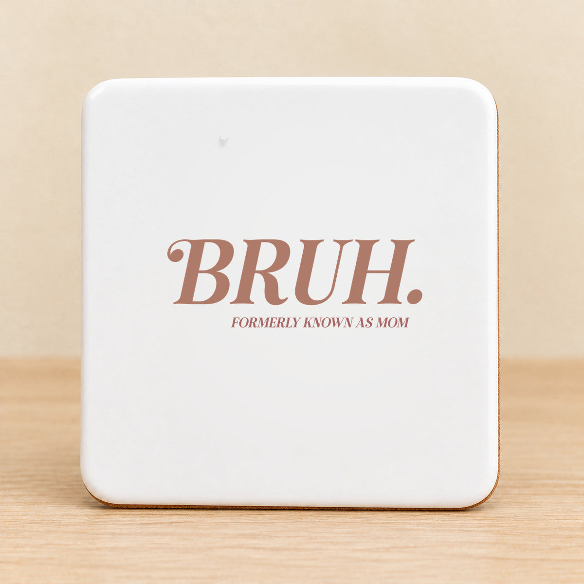 BRUH. Formerly Known as Mom — Square Ceramic Coaster