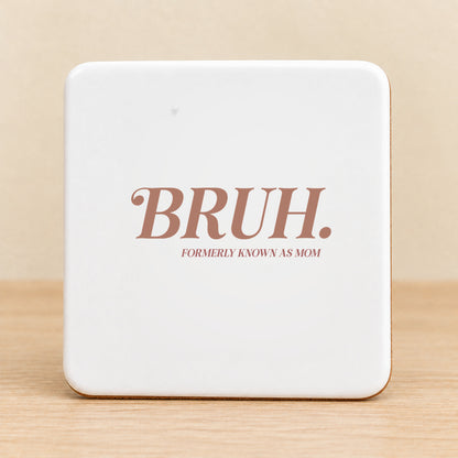 BRUH. Formerly Known as Mom — Square Ceramic Coaster