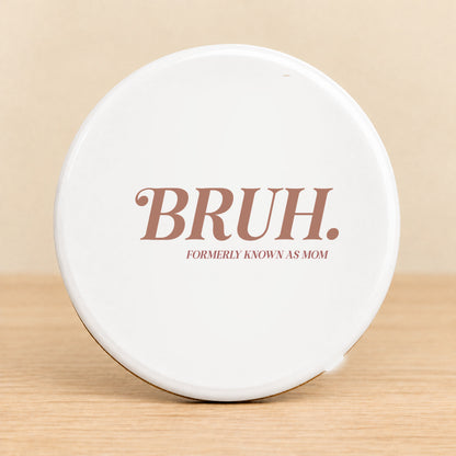 BRUH. Formerly Known as Mom — Round Ceramic Coaster