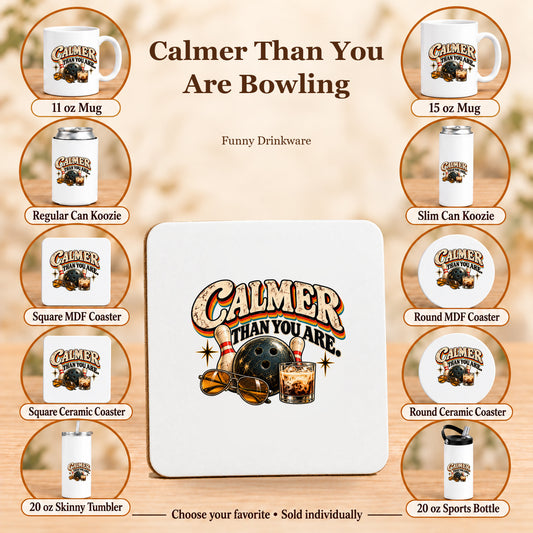 Calmer Than You Are Bowling — All 10 drinkware options