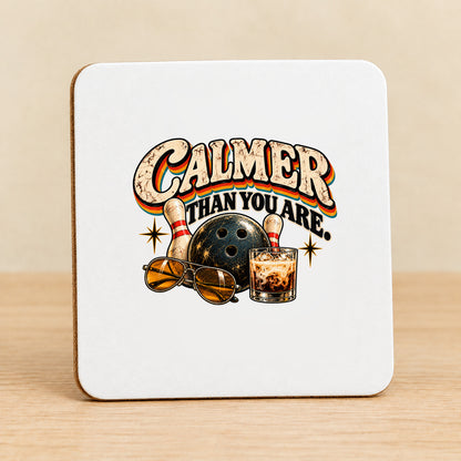 Calmer Than You Are Bowling — Square MDF Coaster