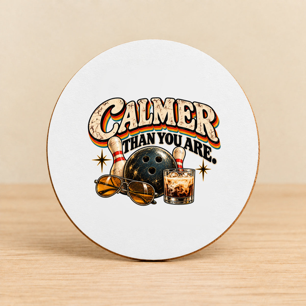 Calmer Than You Are Bowling — Round MDF Coaster