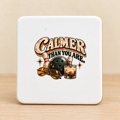 Calmer Than You Are Bowling — Square Ceramic Coaster