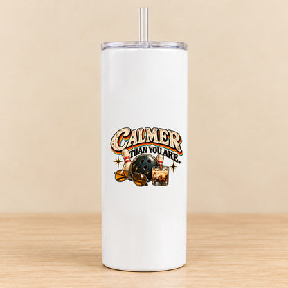 Calmer Than You Are Bowling — 20 oz Skinny Tumbler