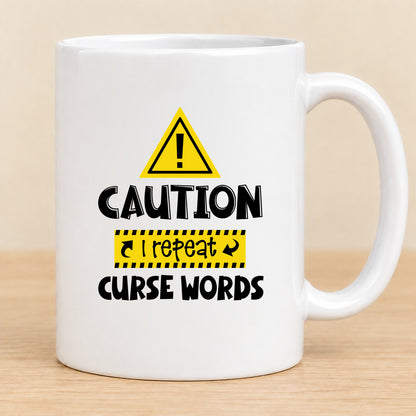 Caution I Repeat Curse Words — 11 oz Ceramic Mug