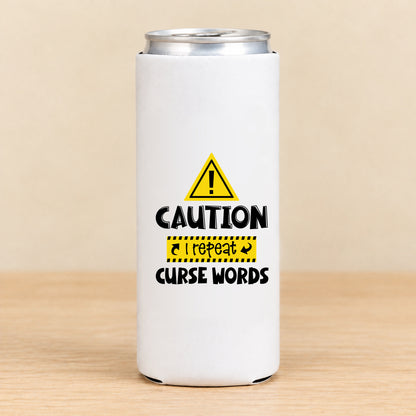 Caution I Repeat Curse Words — Slim Can Koozie
