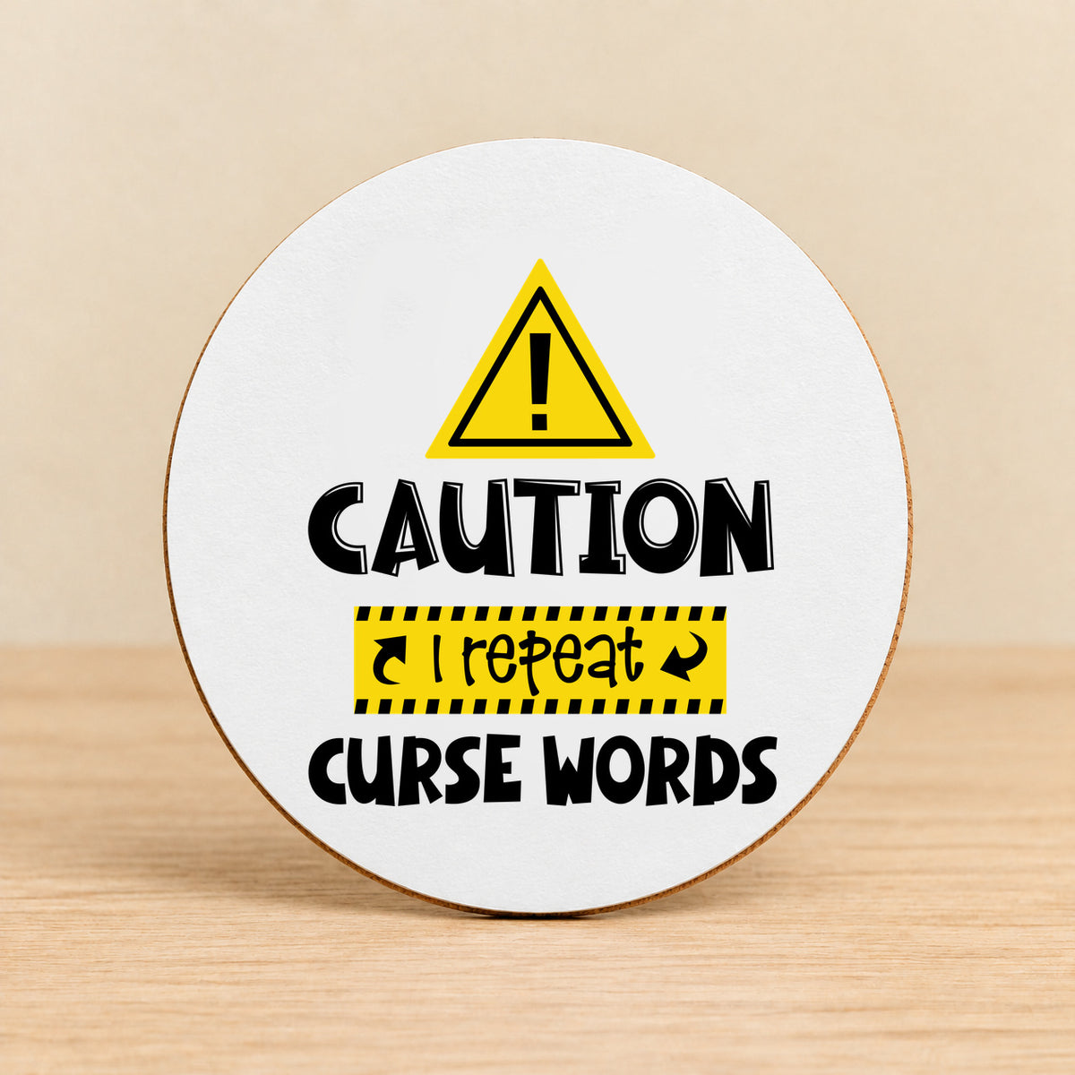 Caution I Repeat Curse Words — Round MDF Coaster