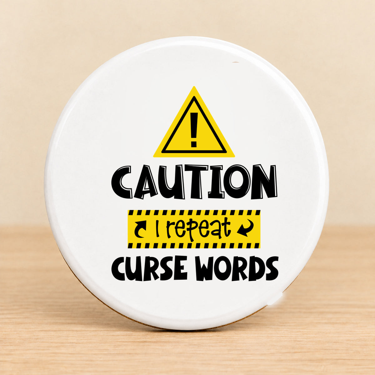 Caution I Repeat Curse Words — Round Ceramic Coaster