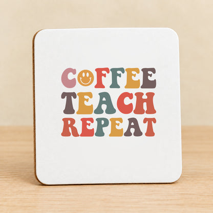 Coffee Teach Repeat — Square MDF Coaster