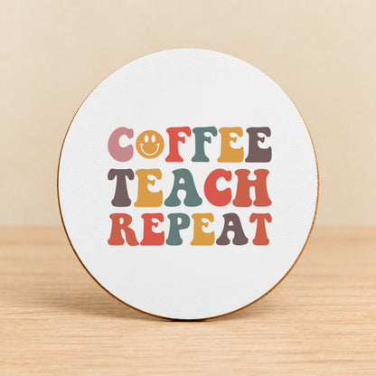 Coffee Teach Repeat — Round MDF Coaster