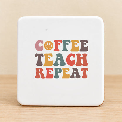 Coffee Teach Repeat — Square Ceramic Coaster