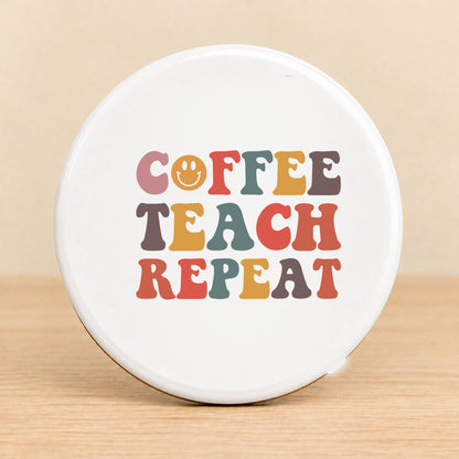 Coffee Teach Repeat — Round Ceramic Coaster